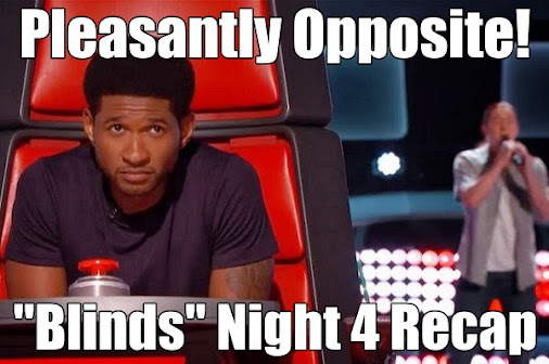Pleasantly Opposite! THE VOICE – Blind Auditions Night 4 Recap